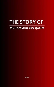 The Story of Muhammad bin Qasim