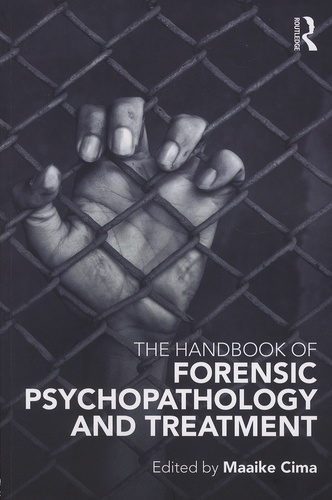 Maaike Cima/ - Handbook of Forensic Psychopathology and Treatment.