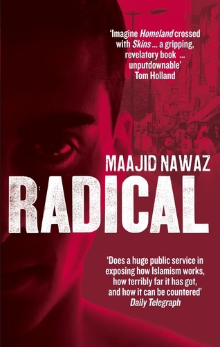 Maajid Nawaz - Radical - My Journey from Islamist Extremism to a Democratic Awakening.