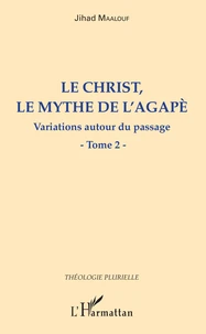Le Christ, le mythe de l'agapè - Variations autour du passage
