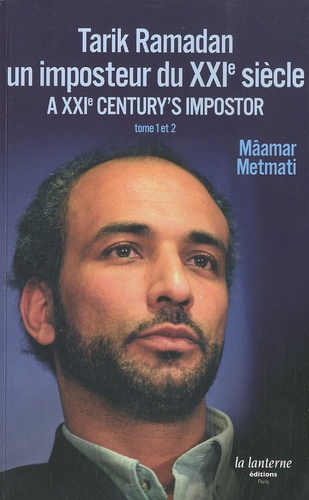 Mâamar Metmati - Tarik Ramadan, un imposteur du XXIe siècle - Edition français-anglais-arabe.