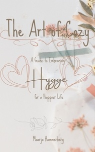  Maarja Hammerberg - The Art of Cozy: A Guide to Embracing Hygge for a Happier Life.