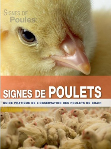 Maarten de Gussem et Koos Van Middelkoop - Signes de poulets - Guide pratique de l'observation des poulets de chair.