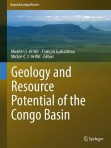 Maarten J. De Wit et François Guillocheau - Geology and Resource Potential of the Congo Basin.