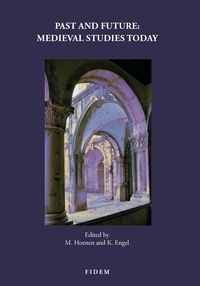 Maarten j. f. m. Hoenen et Karsten Engel - Past and Future - Medieval Studies Today.