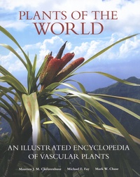 Maarten J. M. Christenhusz et Michael F. Fay - Plants of the World - An Illustrated Encyclopedia of Vascular Plants.