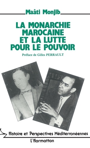 La monarchie marocaine et la lutte pour le pouvoir. Hassan II face à l'opposition nationale