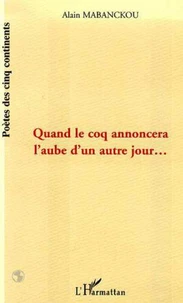 Quand le coq annoncera l'aube d'un autre jour...