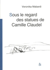 Sous le regard des statues de Camille Claudel