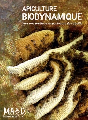  MABD et Nicolas Dubranna - Apiculture biodynamique - Vers une pratique respectueuse de l'abeille.