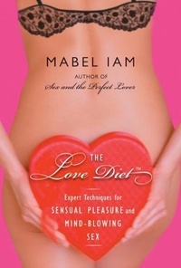 Mabel Iam - The Love Diet - Recetas para el amor irresistible y sensuall.
