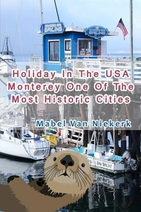 Holiday In The USA - Monterey One Of The Most Historic Cities