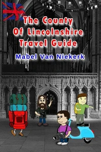 The County Of Lincolnshire - Travel Guide