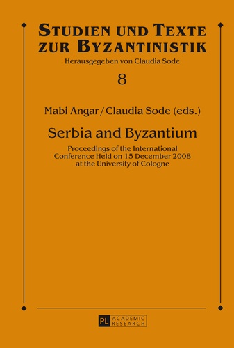 Mabi Angar et Claudia Sode - Serbia and Byzantium - Proceedings of the International Conference Held on 15 December 2008 at the University of Cologne.
