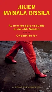 Au nom du père et du fils et de J-M Weston suivi de Chemin de fer