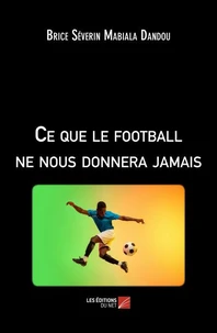Ce que le football ne nous donnera jamais