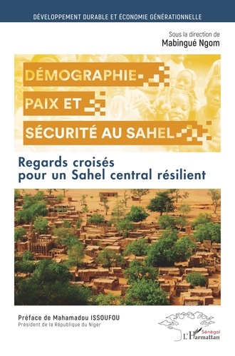 Démographie, paix et sécurité au Sahel. Regards croisés pour un Sahel central résilient