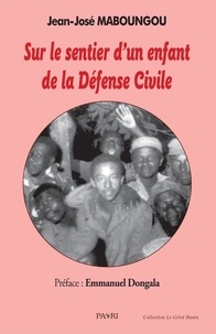 Maboungou jean José - Sur le sentier d'un enfant de la Défense Civile.