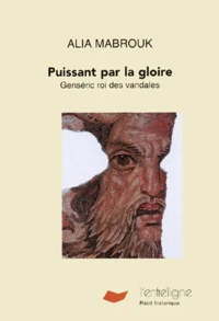 Puissant Par La Gloire. Genseric Roi Des Vandales