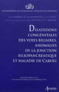 Dilatations congénitales des voies biliaires, anomalies de la jonction biliopancréatique et maladie de Caroli