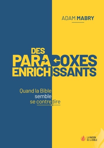 Des paradoxes enrichissants. Quand la Bible semble se contredire