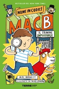 Mac Barnett et Mike Lowery - Nome in codice: Mac B. – Il crimine impossibile.