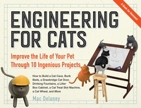 Mac Delaney - Engineering for Cats - Better the Life of Your Pet with10 Cat-Approved Projects.