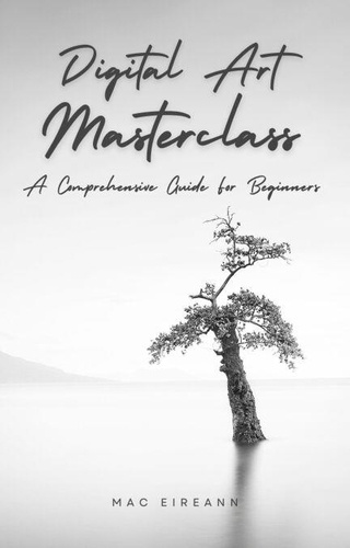 Digital Art Masterclass: A Comprehensive Guide... de Mac Eireann - ePub ...