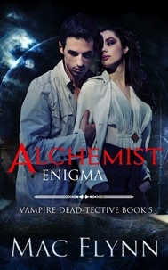  Mac Flynn - Alchemist Enigma (Vampire Dead-tective #5) - Vampire Dead-tective, #5.