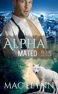 Island Vacation: Alpha Mated #2 (Alpha Billionaire Werewolf Shifter Romance)