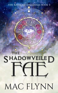 The Shadowveiled Fae: A Dragon Shifter Romance (The Ravaged Kingdoms Book 3)