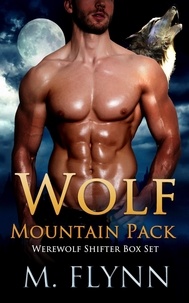  Mac Flynn - Wolf Mountain Pack Box Set (Werewolf Shifter Romance) - Wolf Mountain Pack.