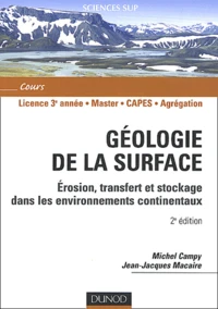 Geologie De La Surface. Erosion, Transfert Et Stockage Dans Les Environnements Continentaux, 2eme Edition
