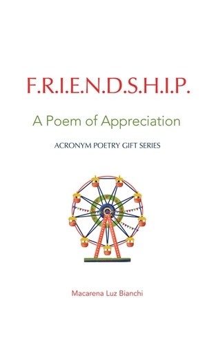  Macarena Luz Bianchi - Friendship: A Poem of Appreciation - Acronym Poetry Gift Series, #1.