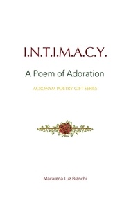  Macarena Luz Bianchi - Intimacy: A Poem of Adoration - Acronym Poetry Gift Series, #1.