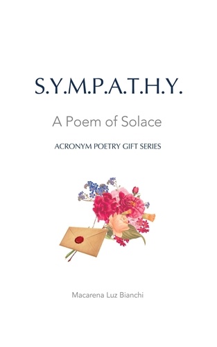  Macarena Luz Bianchi - Sympathy: A Poem of Solace - Acronym Poetry Gift Series, #1.