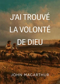 J'ai trouvé la volonté de Dieu