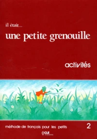 Il Etait... Une Petite Grenouille. Niveau 2, Activites, Methode De Francais Pour Les Petits