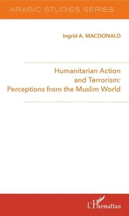 Humanitarian Action and Terrorism: Perceptions from de Muslim World