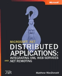NET Distributed Applications: Integrating XML Web Services and .Net remoting