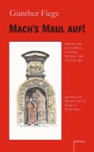 Mach's Maul auf! - Humorvolle Geschichten, Gedichte, Sprüche und Zeichnungen gewürzt mit Martin Luthers heiteren Tischreden.