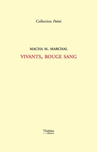 Macha M Marchal - Vivants, rouge sang.