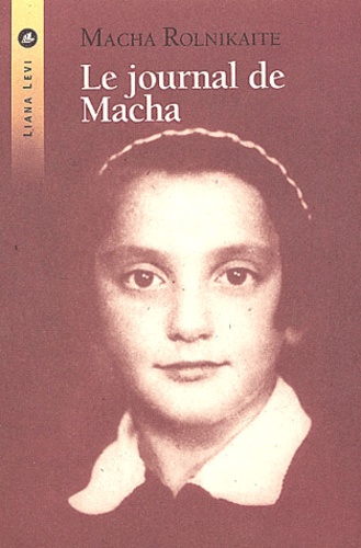 Macha Rolnikaite - Le Journal De Macha. De Vilnius A Stutthof 1941-1945.