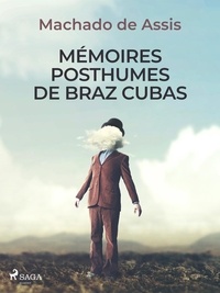 Machado de Assis - Mémoires posthumes de Braz Cubas.