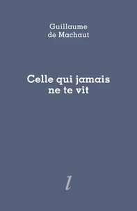 Celle qui jamais ne te vit