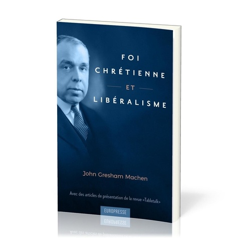 Machen john Gresham - Foi Chrétienne et Libéralisme.