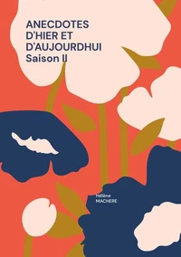 Anecdotes d'hier et d'aujourd'hui