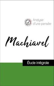 Analyse d'une pensée : Machiavel (résumé et fiche de lecture plébiscités par les enseignants sur fichedelecture.fr)