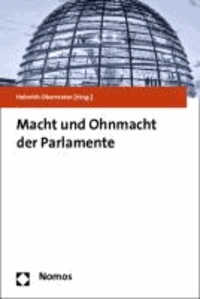 Macht und Ohnmacht der Parlamente - 10. Passauer Symposion zum Parlamentarismus.