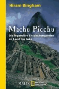 Machu Picchu - Die legendäre Entdeckungsreise im Land der Inka.